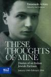 These Thoughts of Mine: Diaries of an Italian Jewish Partisan, January 1940–February 1944