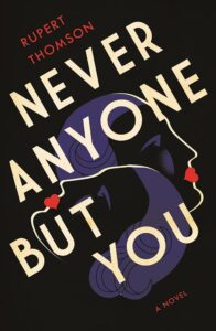 Never Anyone But You, by Rupert Thomson