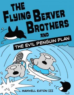 The flying beaver brothers and the evil penguin plan Book cover