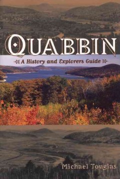 Quabbin : a history and explorers guide Book cover