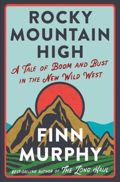 Rocky Mountain high : a tale of boom and bust in the new Wild West Book cover