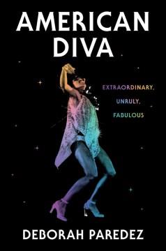 American diva : extraordinary, unruly, fabulous Book cover