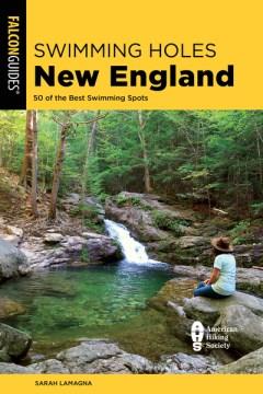 Swimming holes New England : 50 of the best swimming spots Book cover
