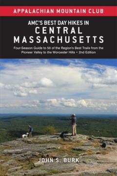 AMC's best day hikes in central Massachusetts : four-season guide to 50 of the region's best trails from the Pioneer Valley to the Worcester Hills Book cover