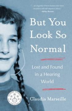 But You Look So Normal : Lost and Found in a Hearing World Book cover
