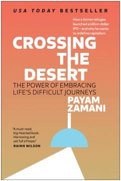 Crossing the desert : the power of embracing life's difficult journeys Book cover