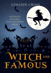 Obraz ikony: Witch and Famous : A Westwick Witches Cozy Mystery: Westwick Witches Cosy Mysteries