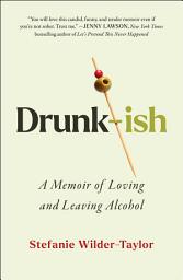 Isithombe sesithonjana se-Drunk-ish: A Memoir of Loving and Leaving Alcohol