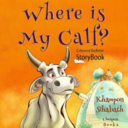 Відарыс значка "Where is My Calf?: "Coloured Bedtime StoryBook""