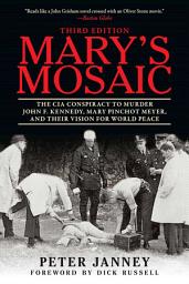 Icoonafbeelding voor Mary's Mosaic: The CIA Conspiracy to Murder John F. Kennedy, Mary Pinchot Meyer, and Their Vision for World Peace: Third Edition