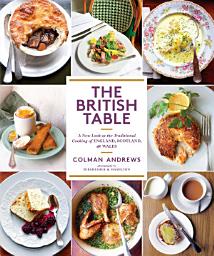 Icon image The British Table: A New Look at the Traditional Cooking of England, Scotland, and Wales