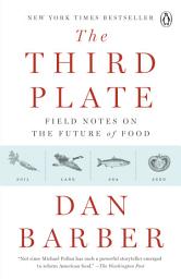 આઇકનની છબી The Third Plate: Field Notes on the Future of Food