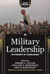 Icon image Military Leadership: In Pursuit of Excellence, Edition 6
