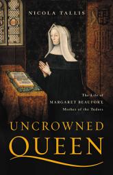 Icon image Uncrowned Queen: The Life of Margaret Beaufort, Mother of the Tudors