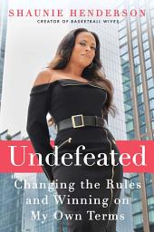 Icoonafbeelding voor Undefeated: Changing the Rules and Winning on My Own Terms