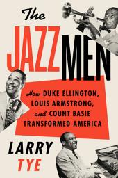 「The Jazzmen: How Duke Ellington, Louis Armstrong, and Count Basie Transformed America」のアイコン画像