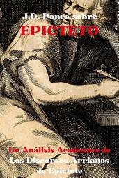 Imagen de ícono de J.D. Ponce sobre Epicteto: Un Análisis Académico de Los Discursos Arrianos de Epicteto