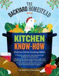 「The Backyard Homestead Book of Kitchen Know-How: Field-to-Table Cooking Skills」圖示圖片