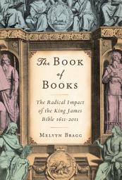 صورة رمز The Book of Books: The Radical Impact of the King James Bible 1611-2011
