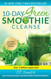 10-Day Green Smoothie Cleanse: Lose Up to 15 Pounds in 10 Days! белгішесінің суреті