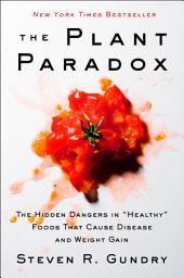 The Plant Paradox: The Hidden Dangers in "Healthy" Foods That Cause Disease and Weight Gain белгішесінің суреті