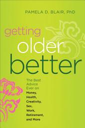 Getting Older Better: The Best Advice Ever on Money, Health, Creativity, Sex, Work, Retirement, and More белгішесінің суреті