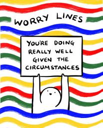 Дүрс тэмдгийн зураг Worry Lines: You're Doing Really Well Given the Circumstances
