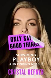 Icoonafbeelding voor Only Say Good Things: Surviving Playboy and Finding Myself