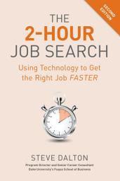 Icon image The 2-Hour Job Search, Second Edition: Using Technology to Get the Right Job Faster