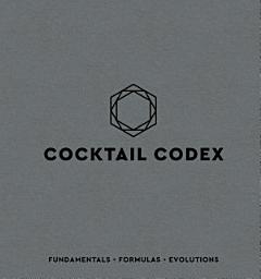 「Cocktail Codex: Fundamentals, Formulas, Evolutions [A Cocktail Recipe Book]」圖示圖片