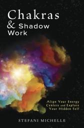 Chakras & Shadow Work: Align Your Energy Centers and Explore Your Hidden Self белгішесінің суреті