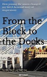 圖示圖片：From the Block to the Docks: How joining the union changed my life (A fictional story of inspiration)