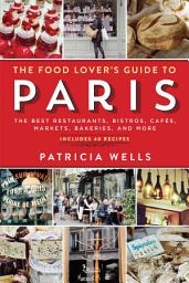 Imazhi i ikonës The Food Lover's Guide to Paris: The Best Restaurants, Bistros, Cafés, Markets, Bakeries, and More, Edition 5