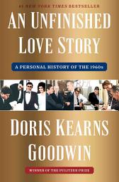 Icoonafbeelding voor An Unfinished Love Story: A Personal History of the 1960s