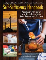 Icon image Self-Sufficiency Handbook: Your Complete Guide to a Self-Sufficient Home, Garden, and Kitchen