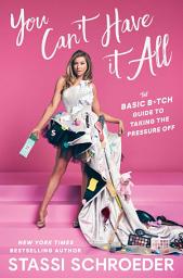 Дүрс тэмдгийн зураг You Can't Have It All: The Basic B*tch Guide to Taking the Pressure Off