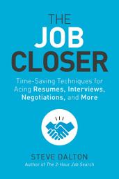 Зображення значка The Job Closer: Time-Saving Techniques for Acing Resumes, Interviews, Negotiations, and More