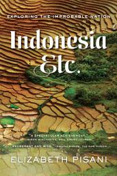 Imazhi i ikonës Indonesia, Etc.: Exploring the Improbable Nation