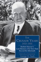 圖示圖片：The Crusade Years, 1933–1955: Herbert Hoover's Lost Memoir of the New Deal Era and Its Aftermath