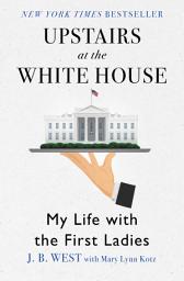 Imagen de ícono de Upstairs at the White House: My Life with the First Ladies