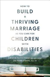 圖示圖片：How to Build a Thriving Marriage as You Care for Children with Disabilities