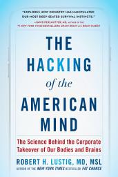 Slika ikone The Hacking of the American Mind: The Science Behind the Corporate Takeover of Our Bodies and Brains