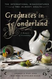 Imazhi i ikonës Graduates in Wonderland: The International Misadventures of Two (Almost) Adults