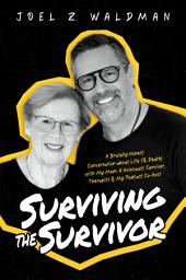 Дүрс тэмдгийн зураг Surviving the Survivor: A Brutally Honest Conversation about Life (& Death) with My Mom: A Holocaust Survivor, Therapist & My Podcast Co-Host