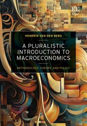 Slika ikone A Pluralistic Introduction to Macroeconomics: Methodology, Theory, and Policy