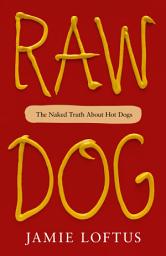 Isithombe sesithonjana se-Raw Dog: The Naked Truth About Hot Dogs