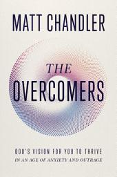 The Overcomers: God's Vision for You to Thrive in an Age of Anxiety and Outrage ஐகான் படம்