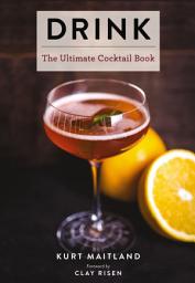 Icon image Drink: Featuring Over 1,100 Cocktail, Wine, and Spirits Recipes (History of Cocktails, Big Cocktail Book, Home Bartender Gifts, The Bar Book, Wine and Spirits, Drinks and Beverages, Easy Recipes, Gifts for Home Mixologists)