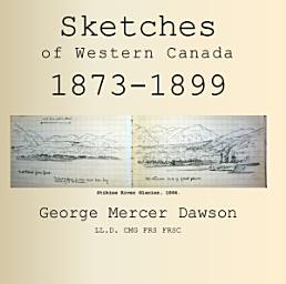 Дүрс тэмдгийн зураг Sketches of Western Canada 1873-1899