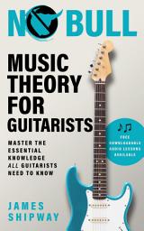 Isithombe sesithonjana se-No Bull Music Theory for Guitarists: Master the Essential Knowledge All Guitarists Need to Know